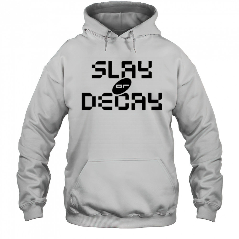 Katy Perry Slay Or Decay t-shirt Hoodie