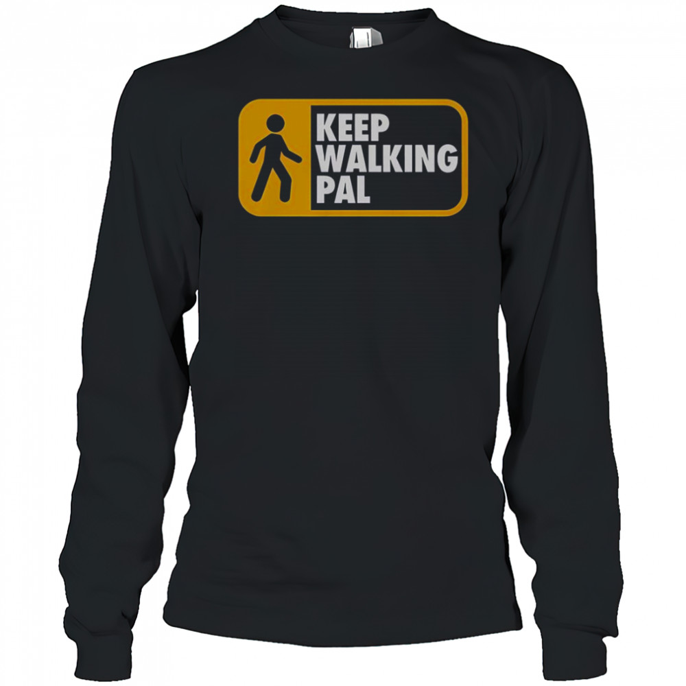 Keep Walking Pal T-Shirt Long Sleeved