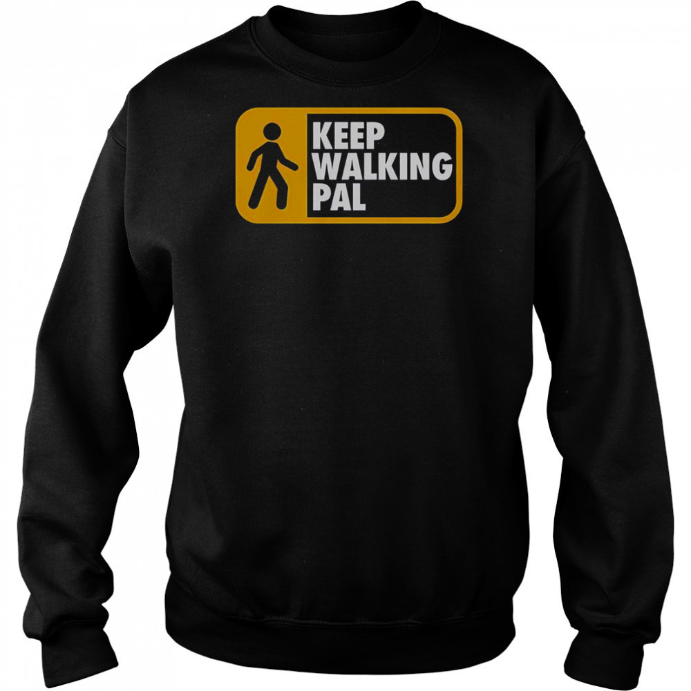 Keep Walking Pal T-Shirt Hoodie
