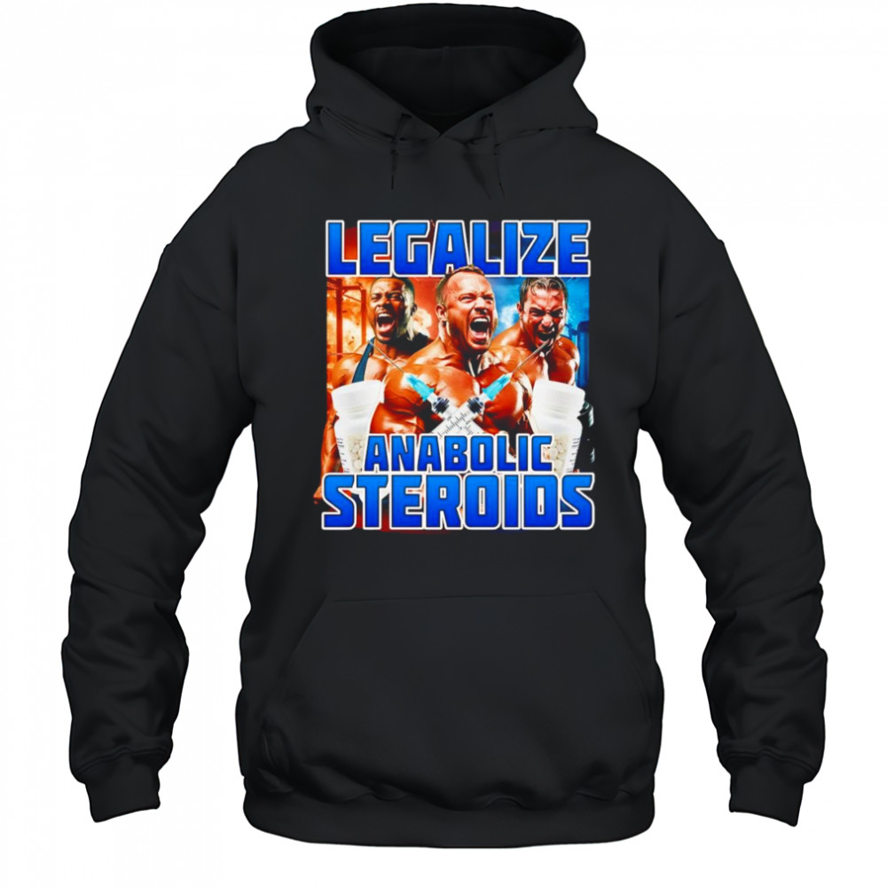 Legalize Anabolic Steroids shirt Hoodie