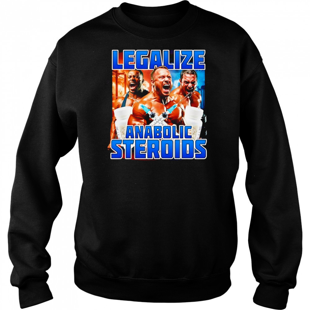 Legalize Anabolic Steroids shirt Hoodie
