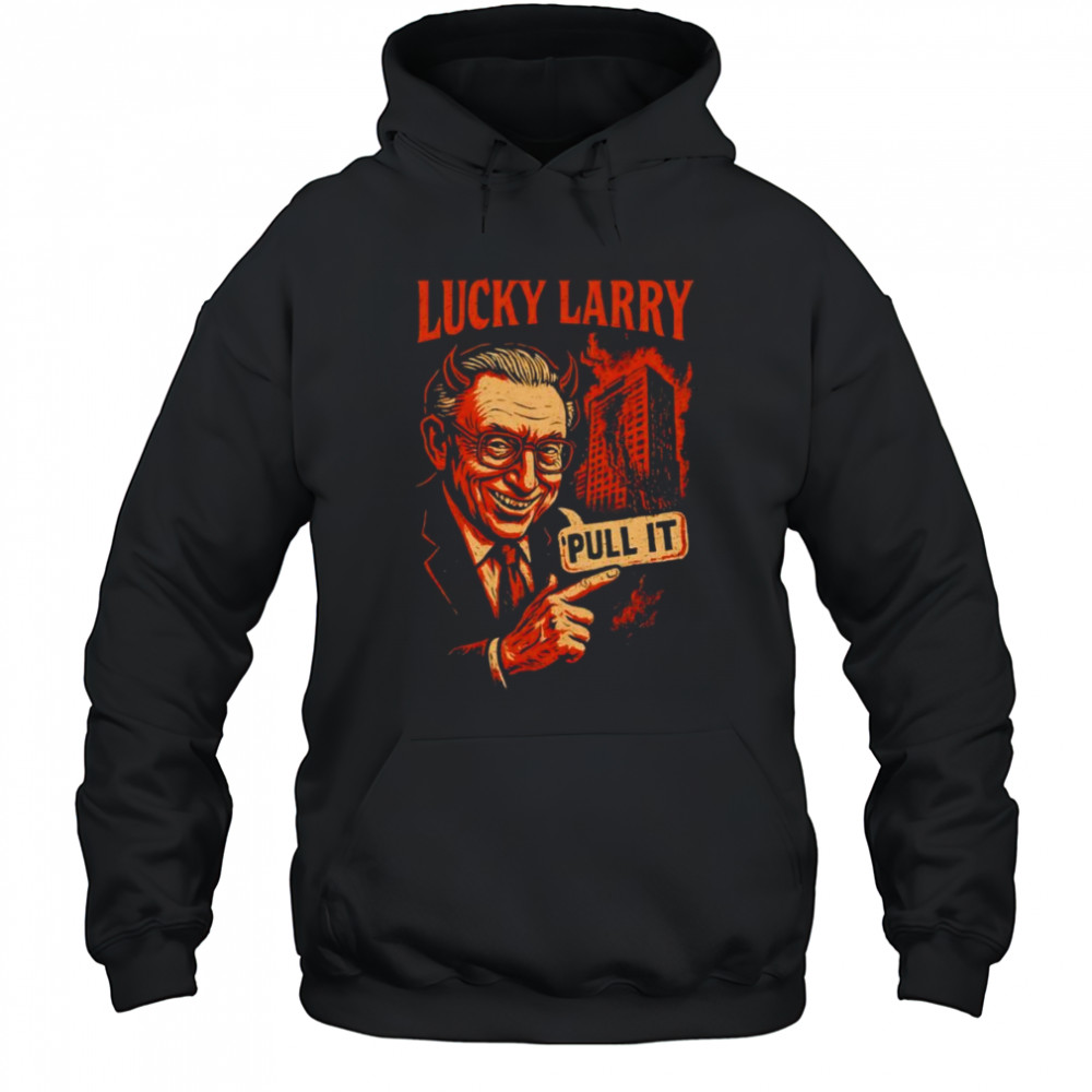Lucky Larry pull it shirt Hoodie