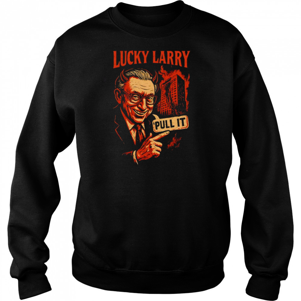 Lucky Larry pull it shirt Hoodie