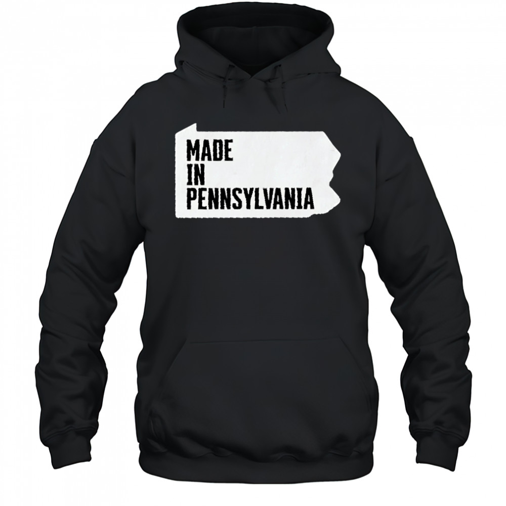 Made in Pennsylvania shirt Hoodie
