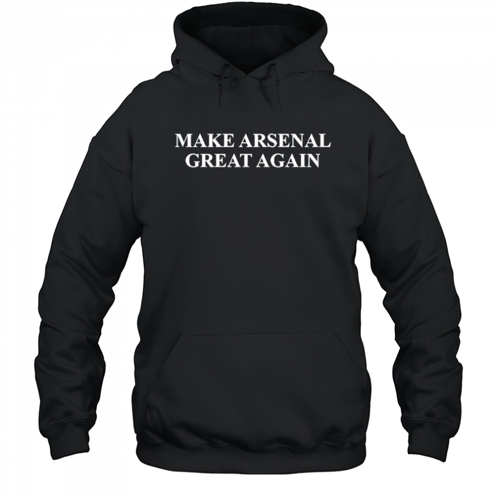 Make Arsenal Great Again shirt Hoodie