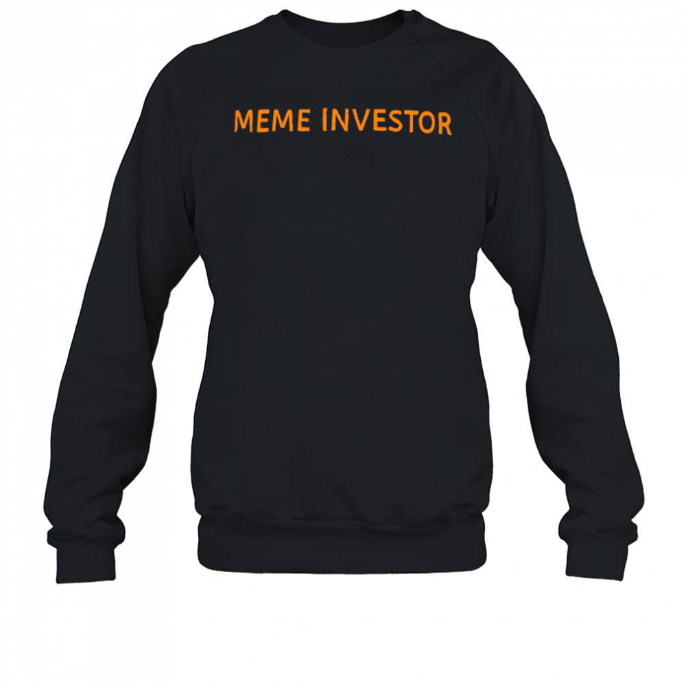 Meme Investors shirt Sweatshirt