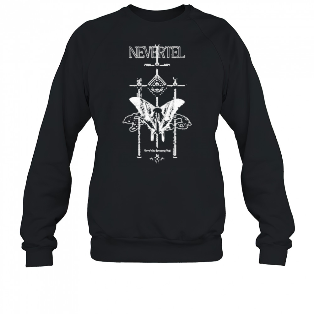 Nevertel There’s No Reversing T-shirt Sweatshirt