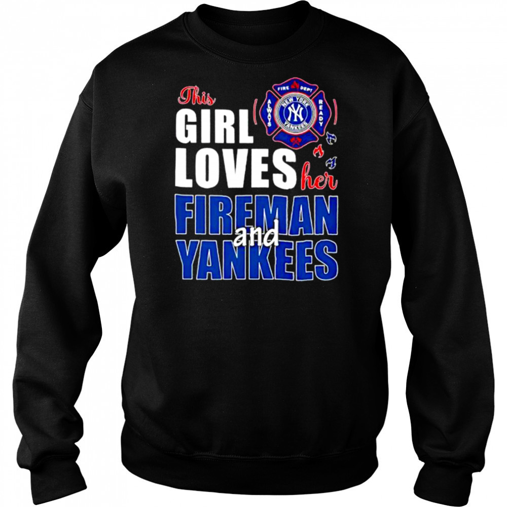 New York Yankees this girl loves her fireman and Yankees shirt Hoodie
