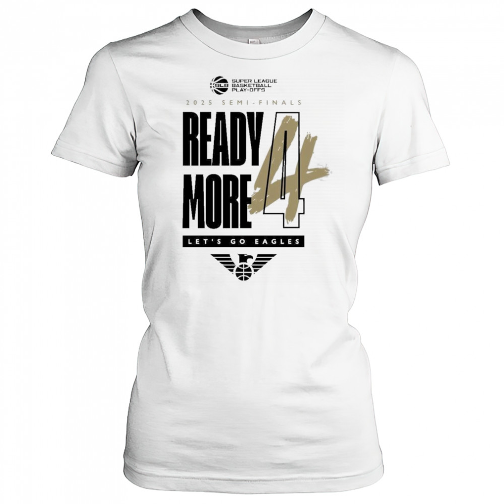 Newcastle Eagles Basketball 2025 Semi-Finals Ready More Let’s Go Eagles Shirt Women's T-shirt