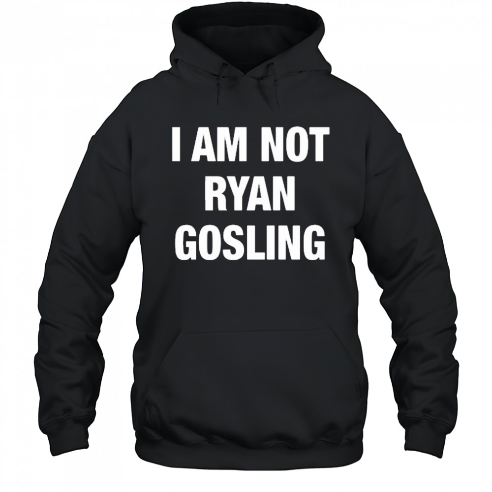 Not Safe For Wear I Am Not Ryan Gosling 2025 t-shirt Hoodie