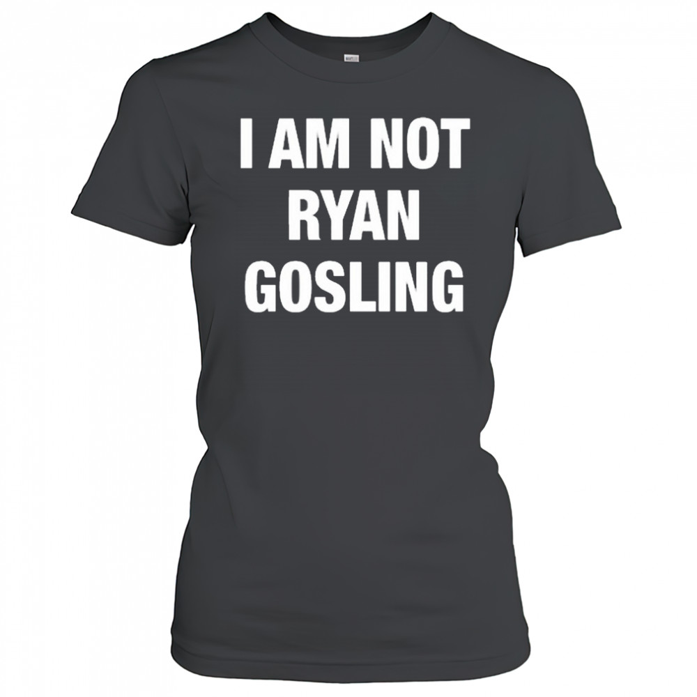 Not Safe For Wear I Am Not Ryan Gosling 2025 t-shirt Women's T-shirt