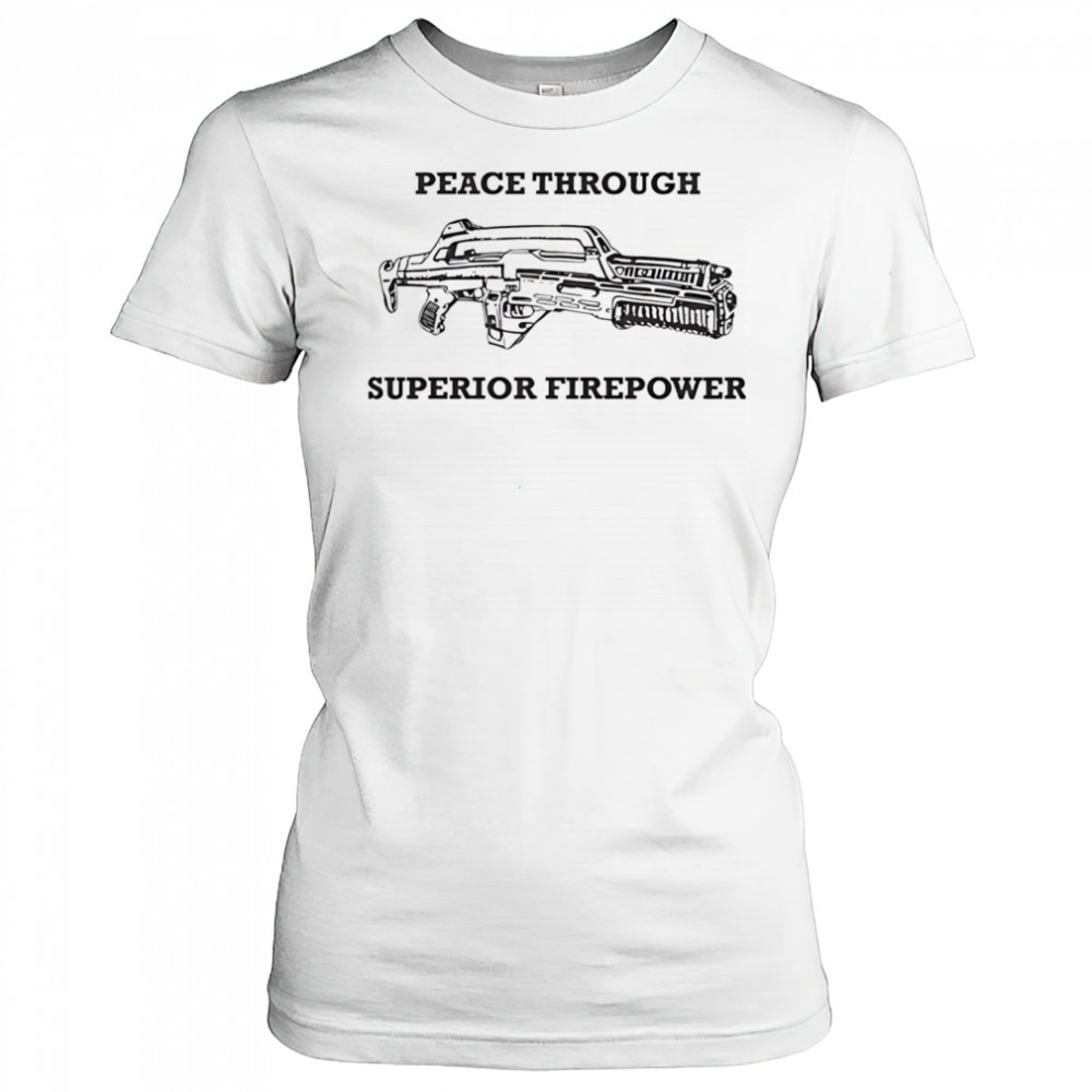 Peace Through Superior Firepower shirt Women's T-shirt