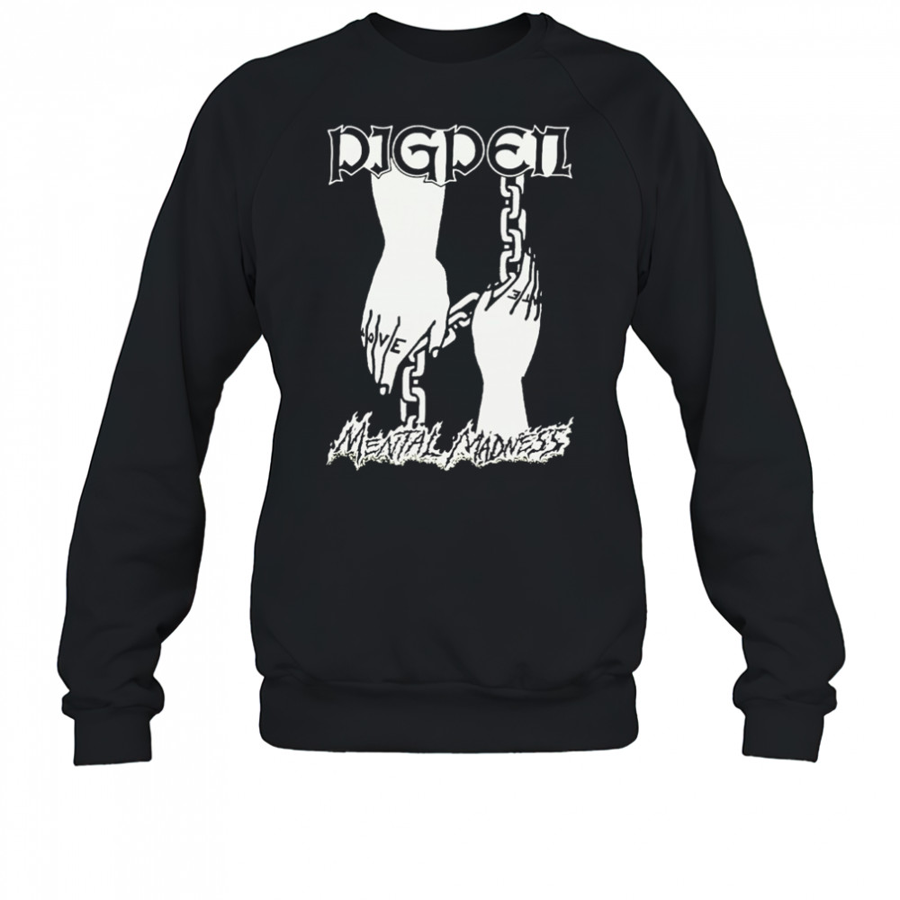 Pig Pen Mental Madness Hands T-shirt Sweatshirt