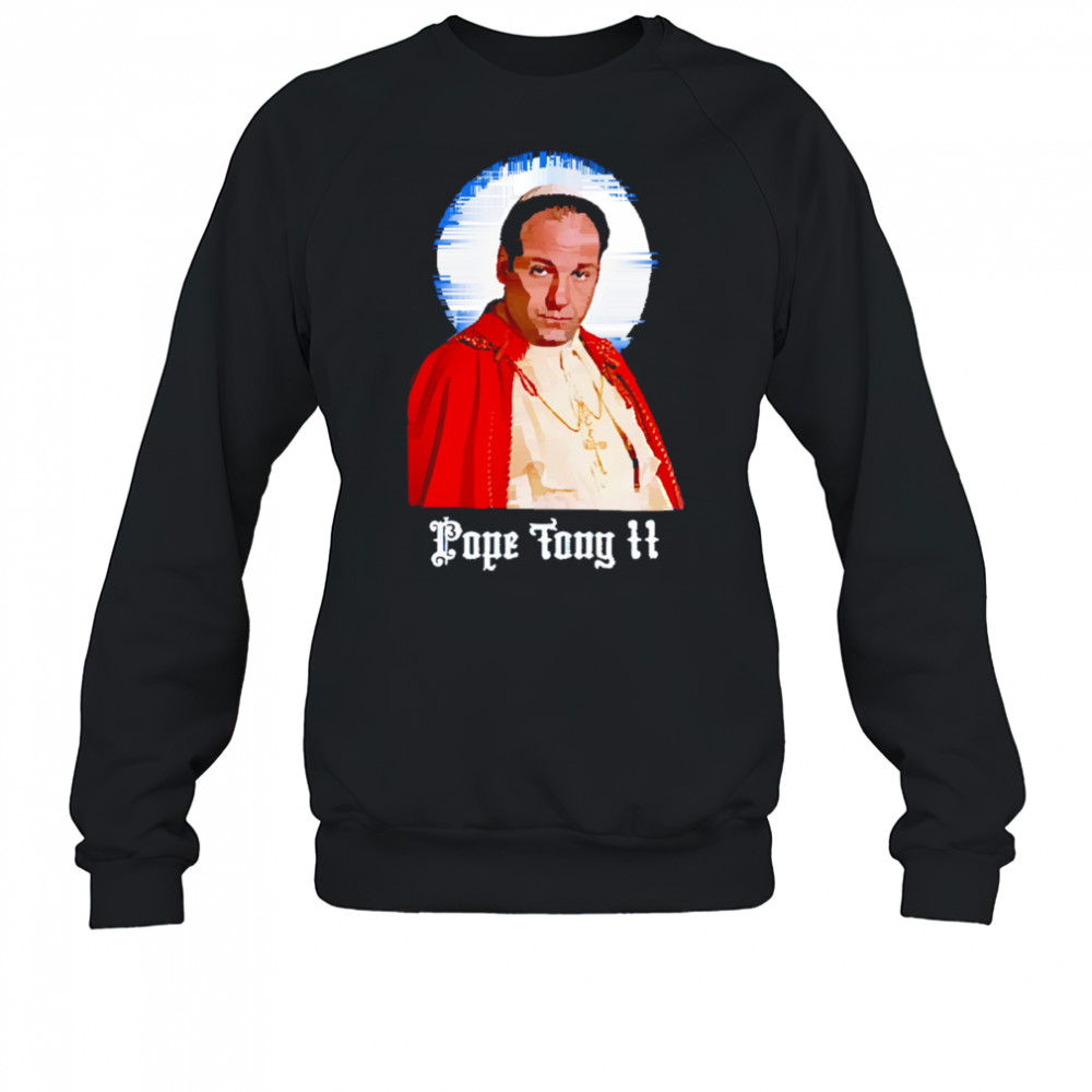 Pope tony II shirt Sweatshirt