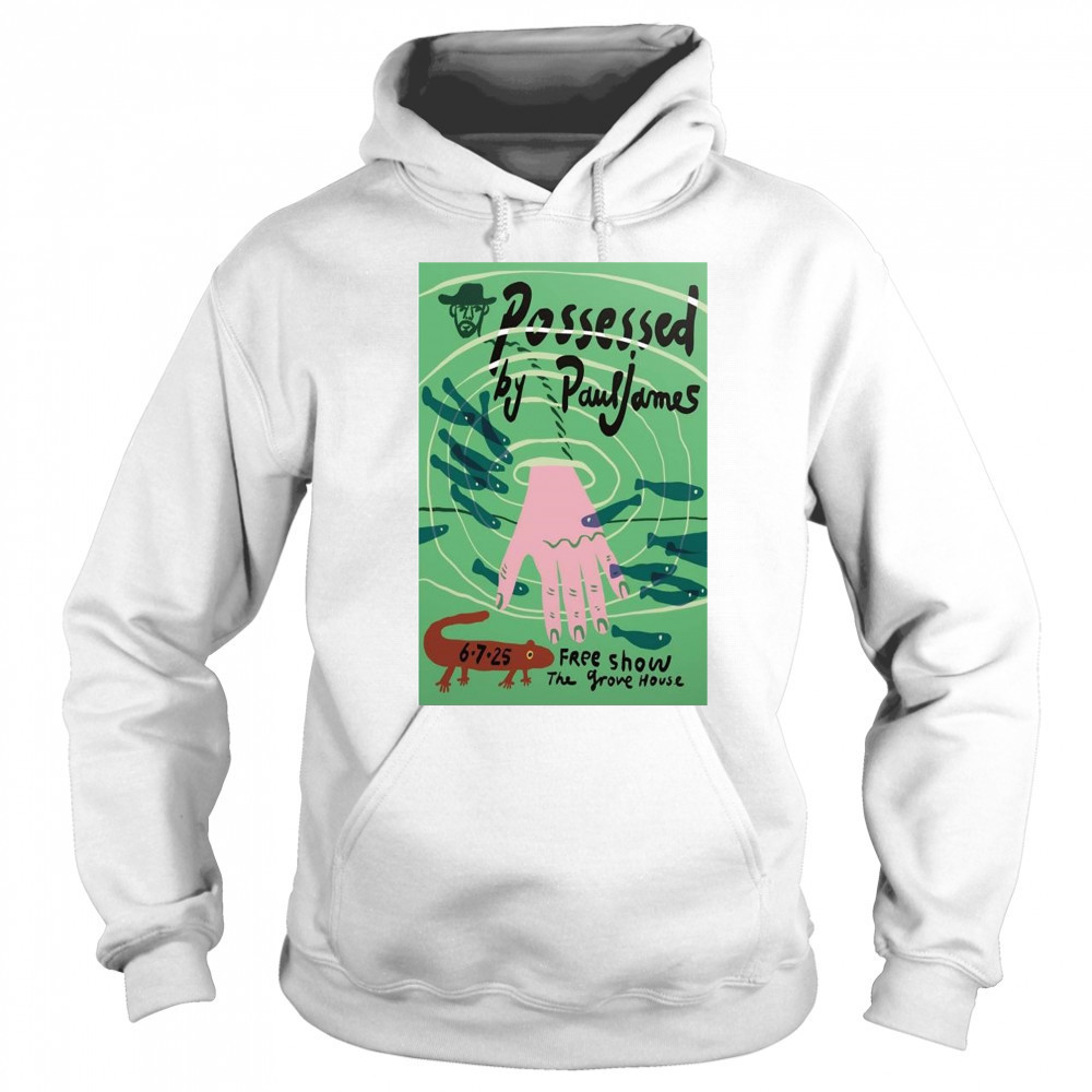 Possessed By Paul James Mariposa CA 6-7-2025 Shirt Sweatshirt