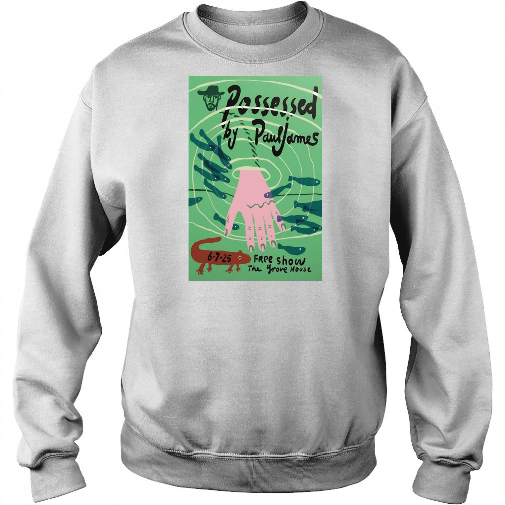 Possessed By Paul James Mariposa CA 6-7-2025 Shirt Hoodie