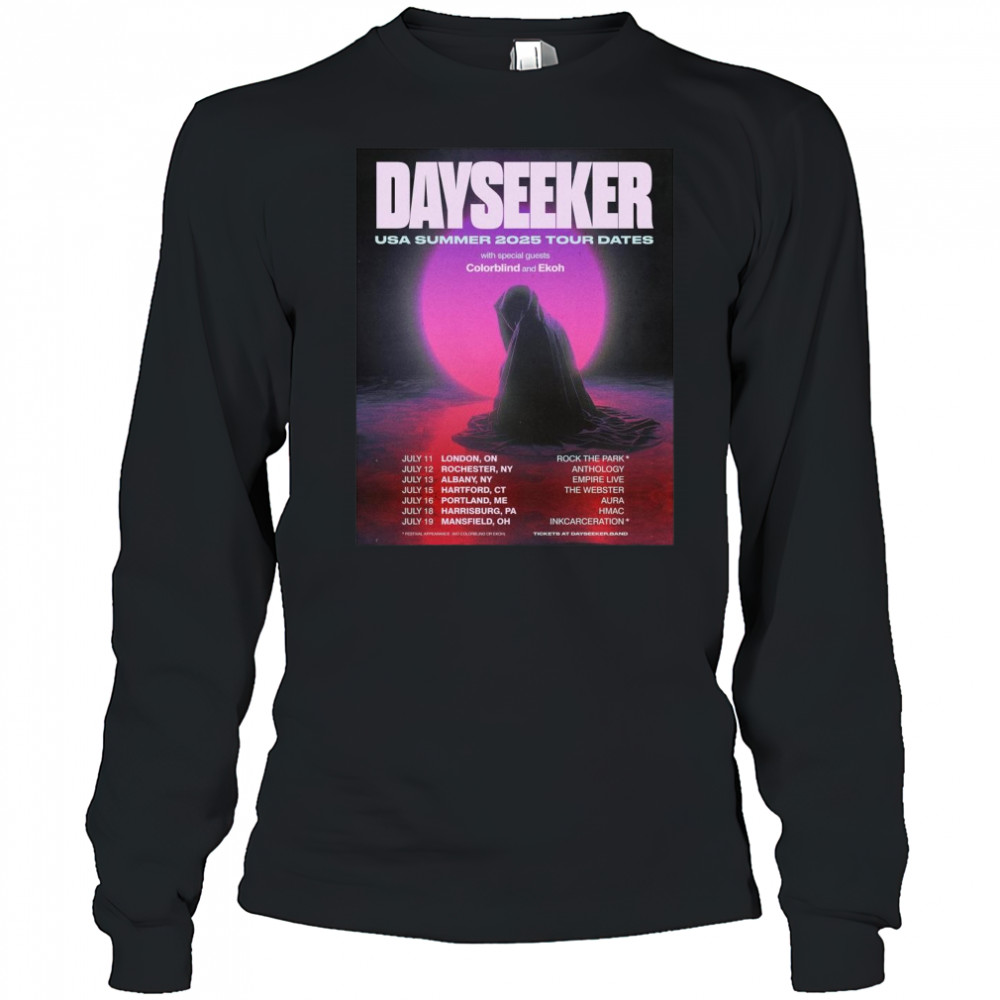 Poster Dayseeker USA Summer 2025 Tour Dates With Special Guests Colorblind And Ekoh July 2025 t-shirt Long Sleeved