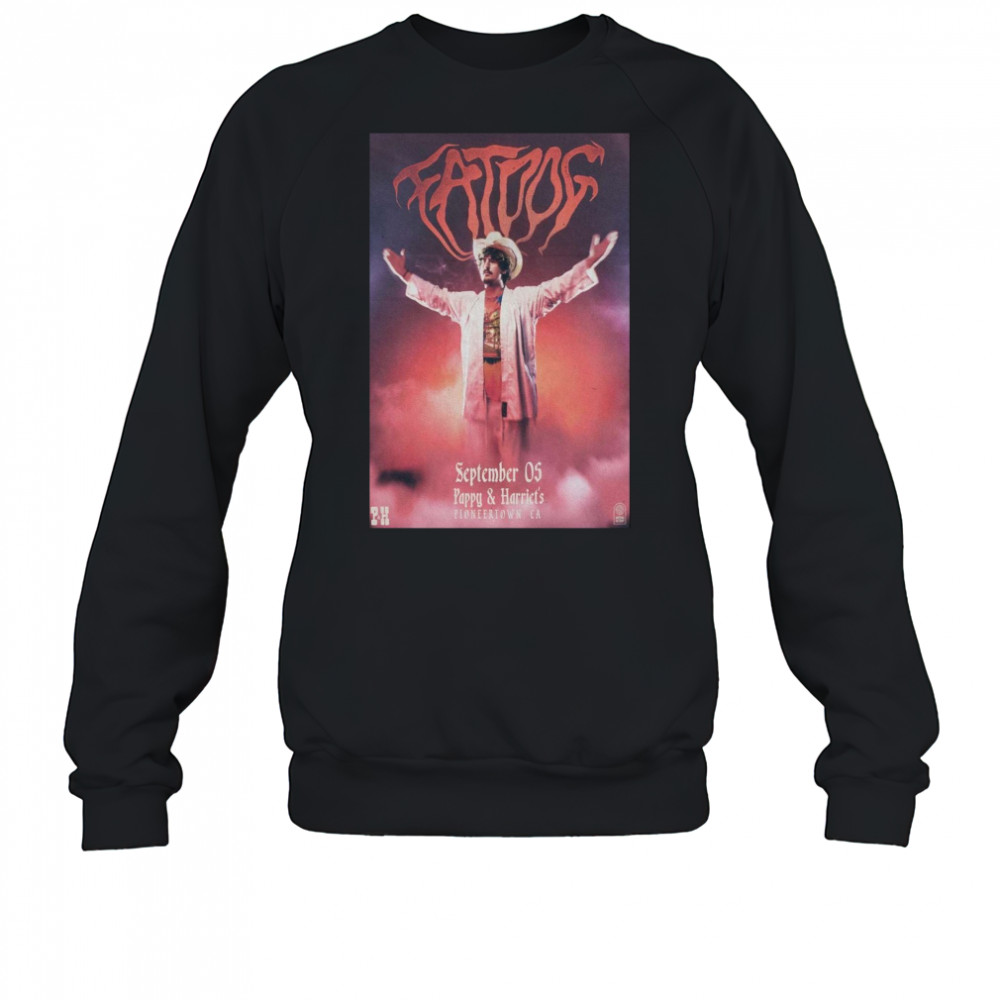 Poster Fat Dog Pappy and Harriet’s Pioneertown CA September 5 2025 Tour t-shirt Sweatshirt