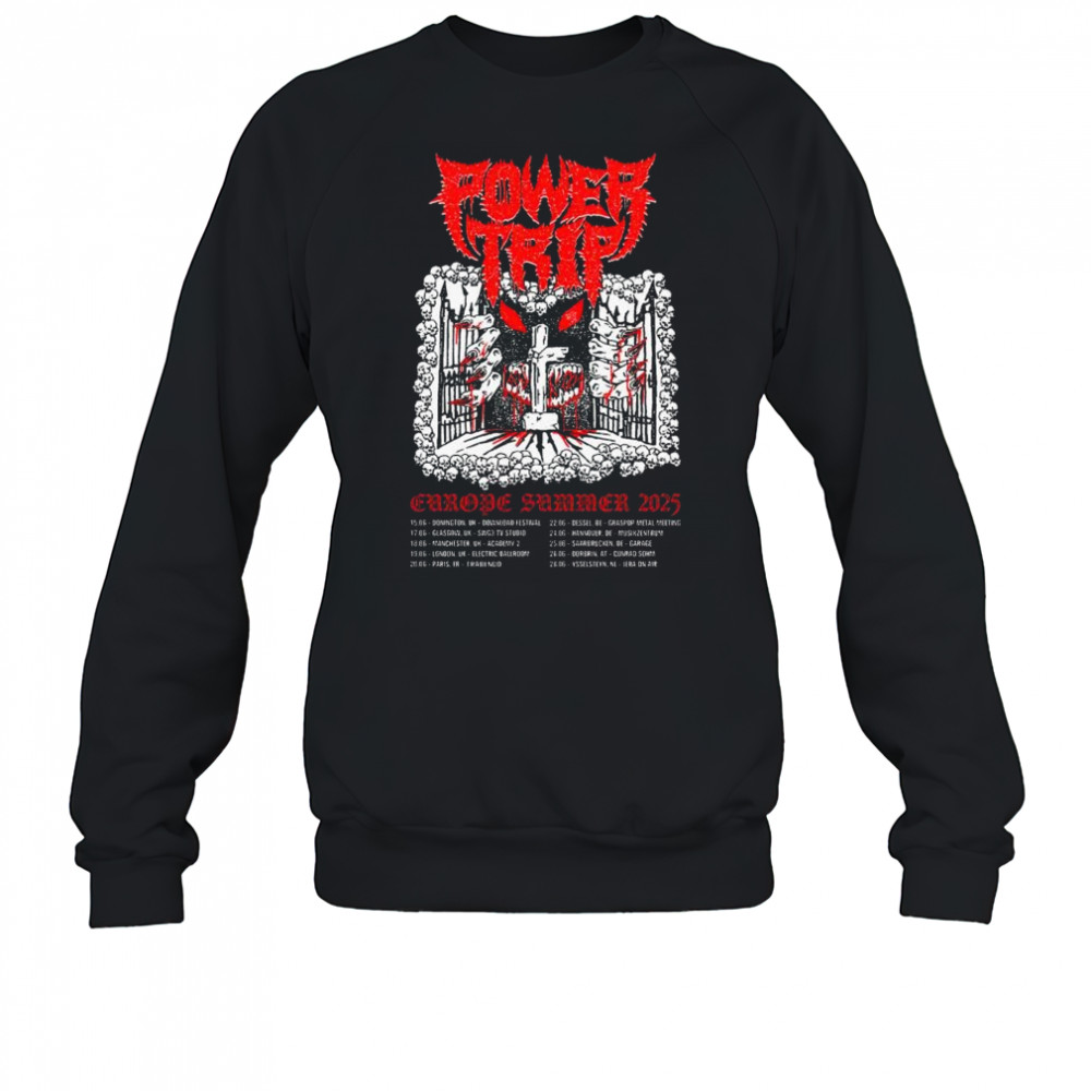 Power Trip Europe Summer Tour June 2025 t-shirt Sweatshirt