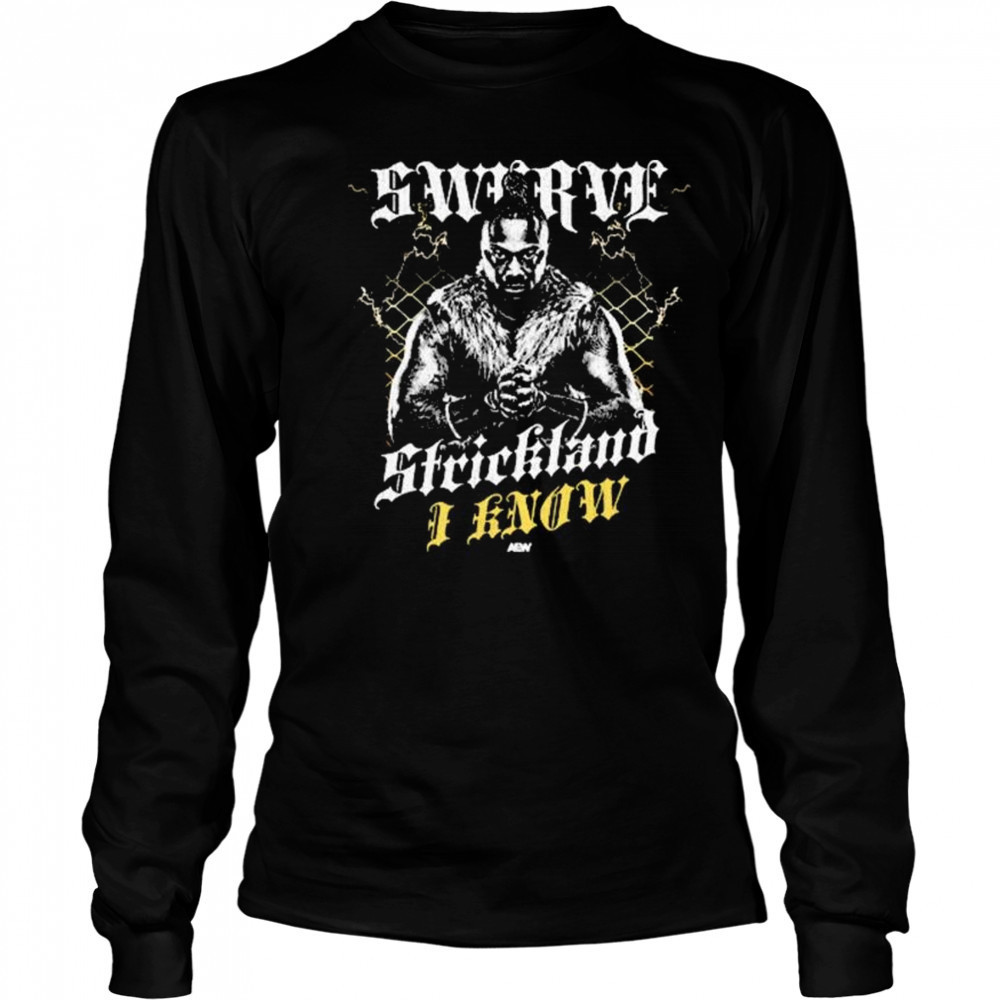 Swerve Strickland – I Know AEW t-shirt Long Sleeved