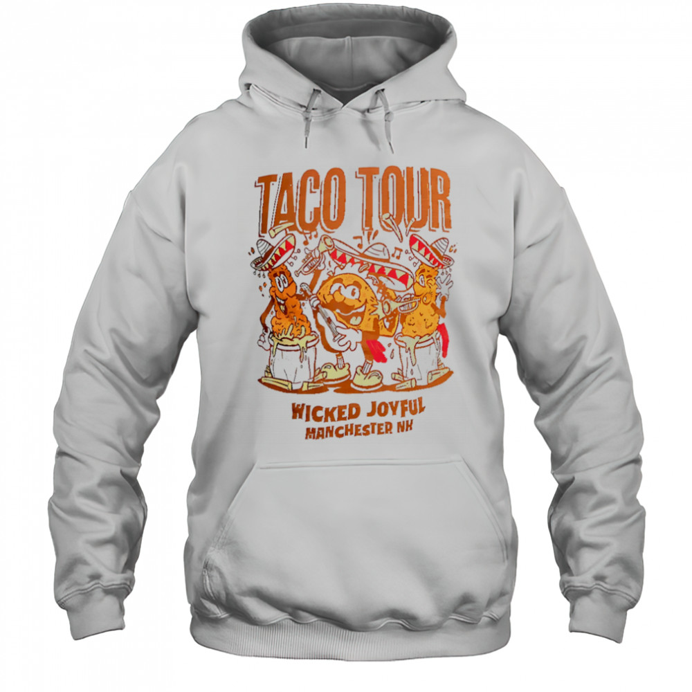 Taco Tour Wicked Joyful Manchester Nh shirt Hoodie