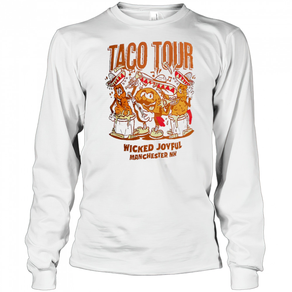 Taco Tour Wicked Joyful Manchester Nh shirt Long Sleeved