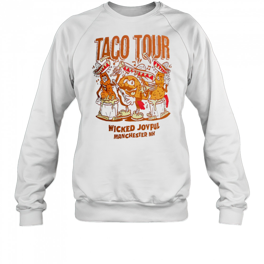 Taco Tour Wicked Joyful Manchester Nh shirt Sweatshirt
