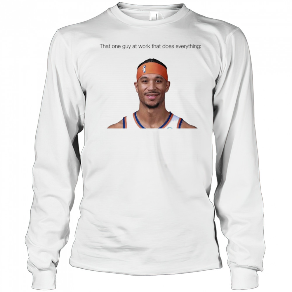 That one guy at work that does everything Josh Hart New York Knicks Basketball t-shirt Long Sleeved
