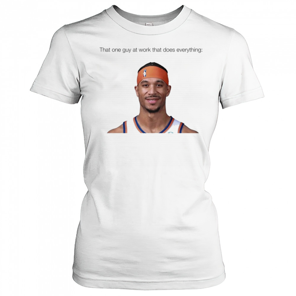 That one guy at work that does everything Josh Hart New York Knicks Basketball t-shirt Women's T-shirt