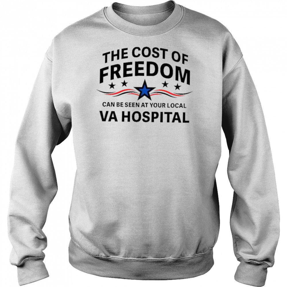 The cost of freedom can be seen at your local va hospital shirt Hoodie