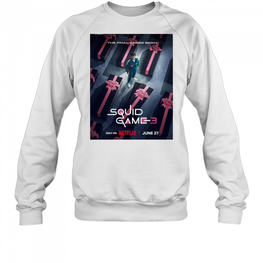 The Final Games Begin Squid Game 3 only on Netflix Released On June 27 2025 t-shirt Sweatshirt