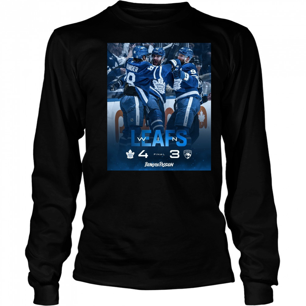 Toronto Maple Leafs Win Florida Panthers Final Score 4 – 3 Bring The Passion Poster t-shirt Long Sleeved
