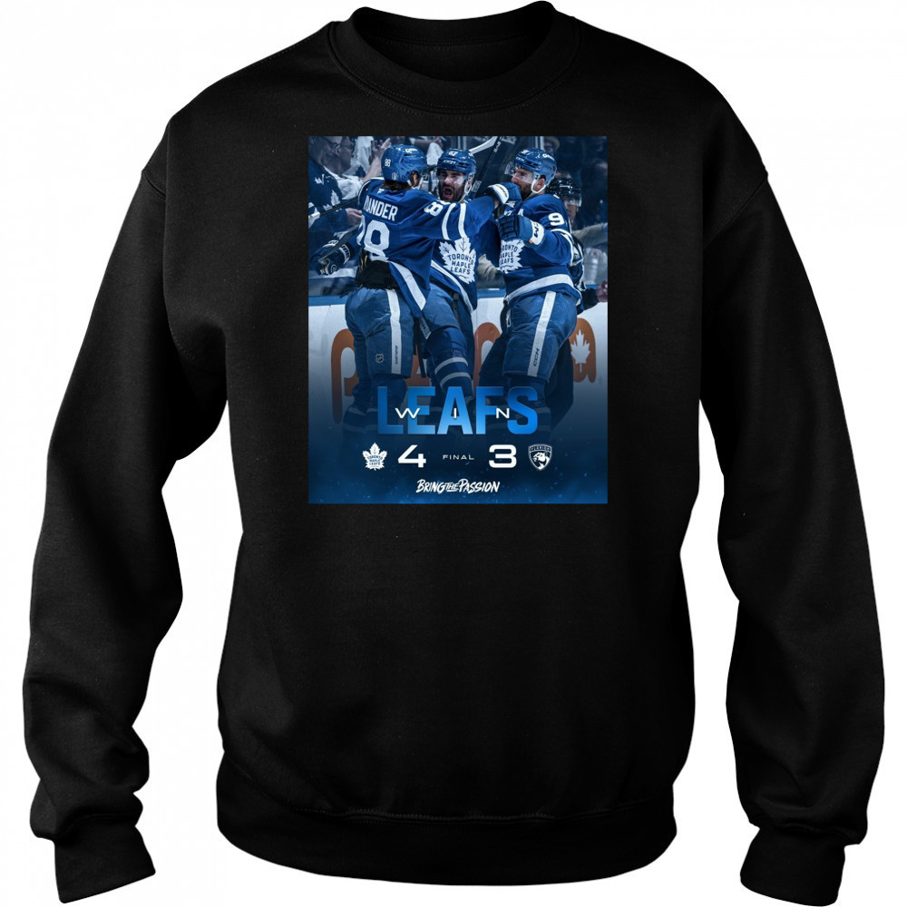Toronto Maple Leafs Win Florida Panthers Final Score 4 – 3 Bring The Passion Poster t-shirt Hoodie