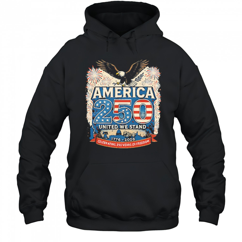 America’s 250th Anniversary Of Freedom USA 1776-2026 shirt Hoodie