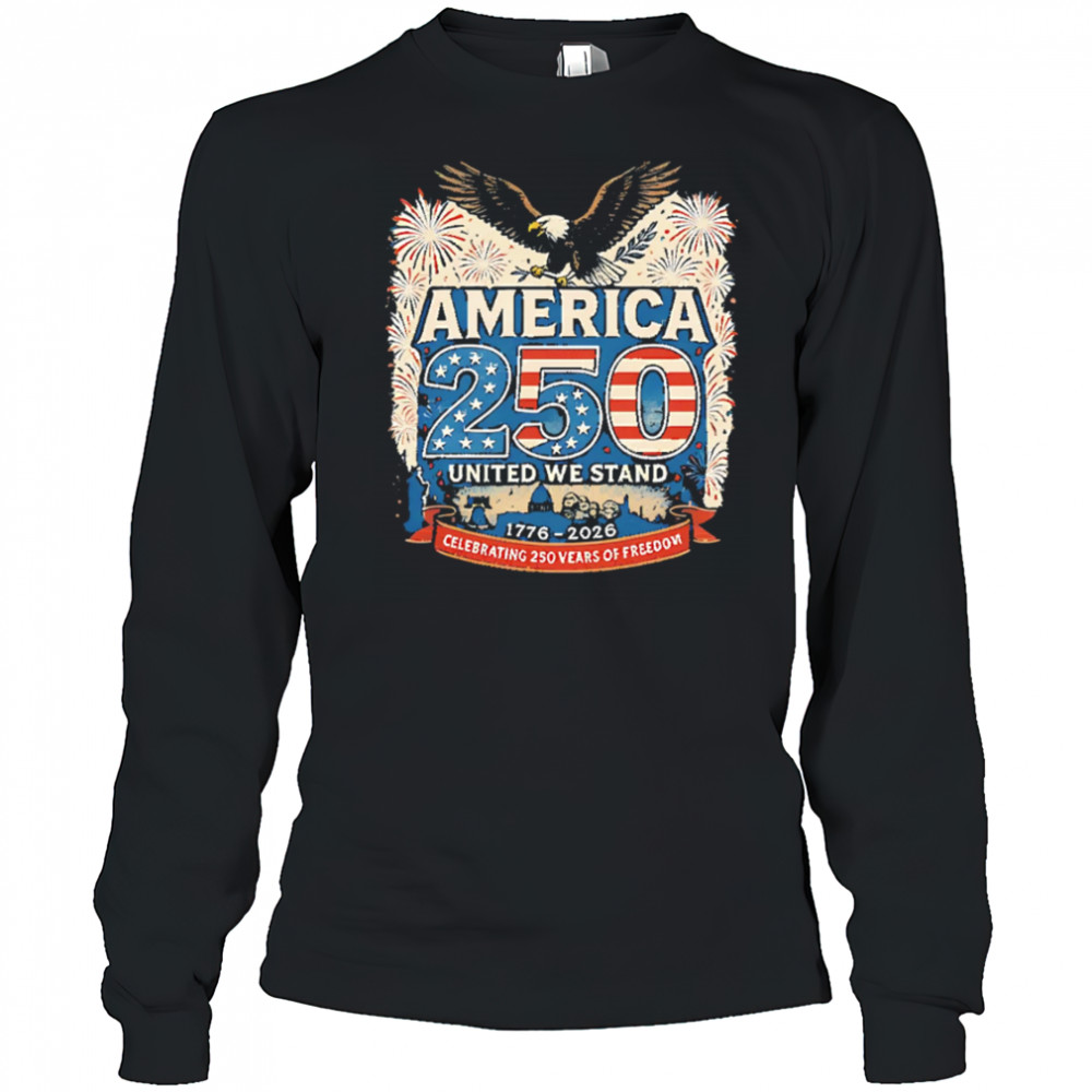 America’s 250th Anniversary Of Freedom USA 1776-2026 shirt Long Sleeved