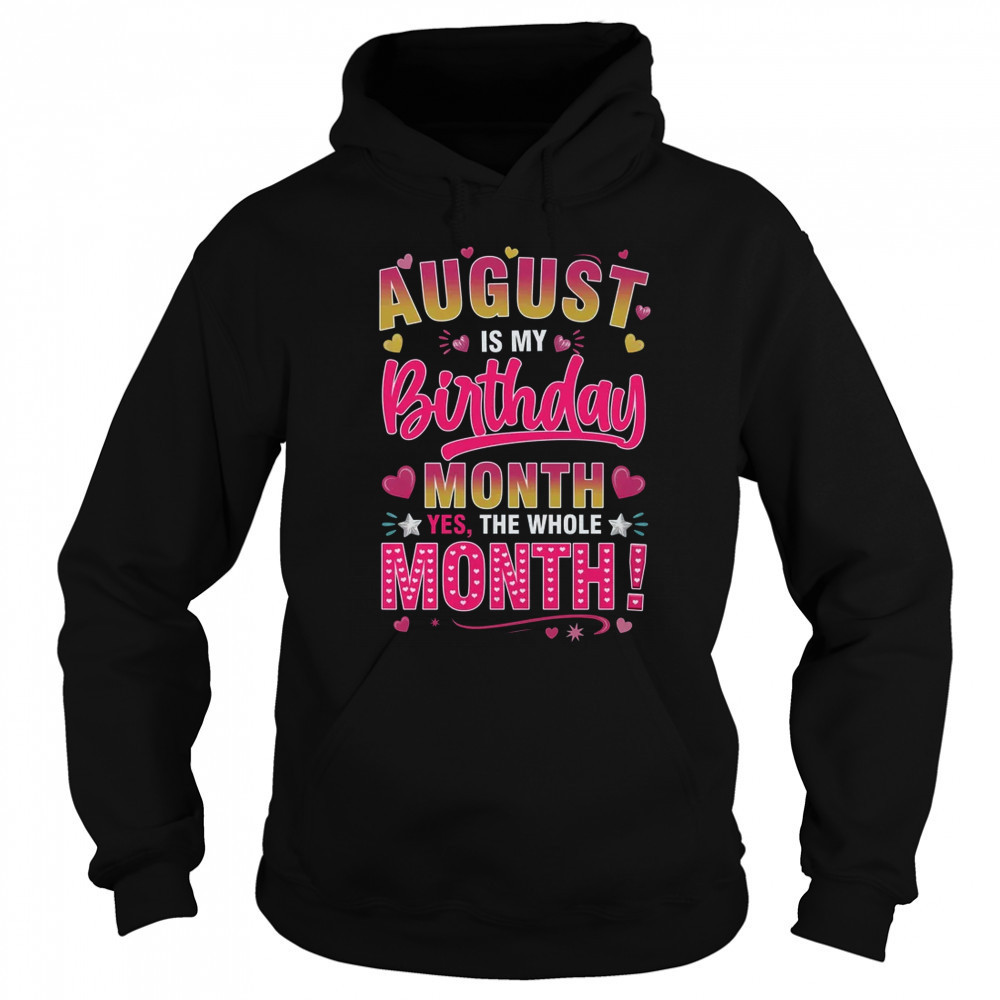 August Is My Birthday Yes The Whole Month For Women Girls shirt Sweatshirt