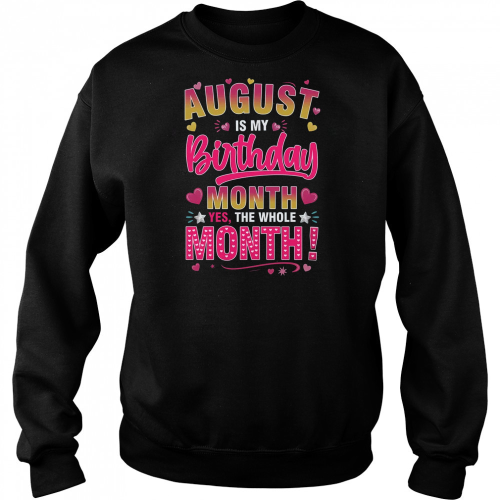 August Is My Birthday Yes The Whole Month For Women Girls shirt Hoodie