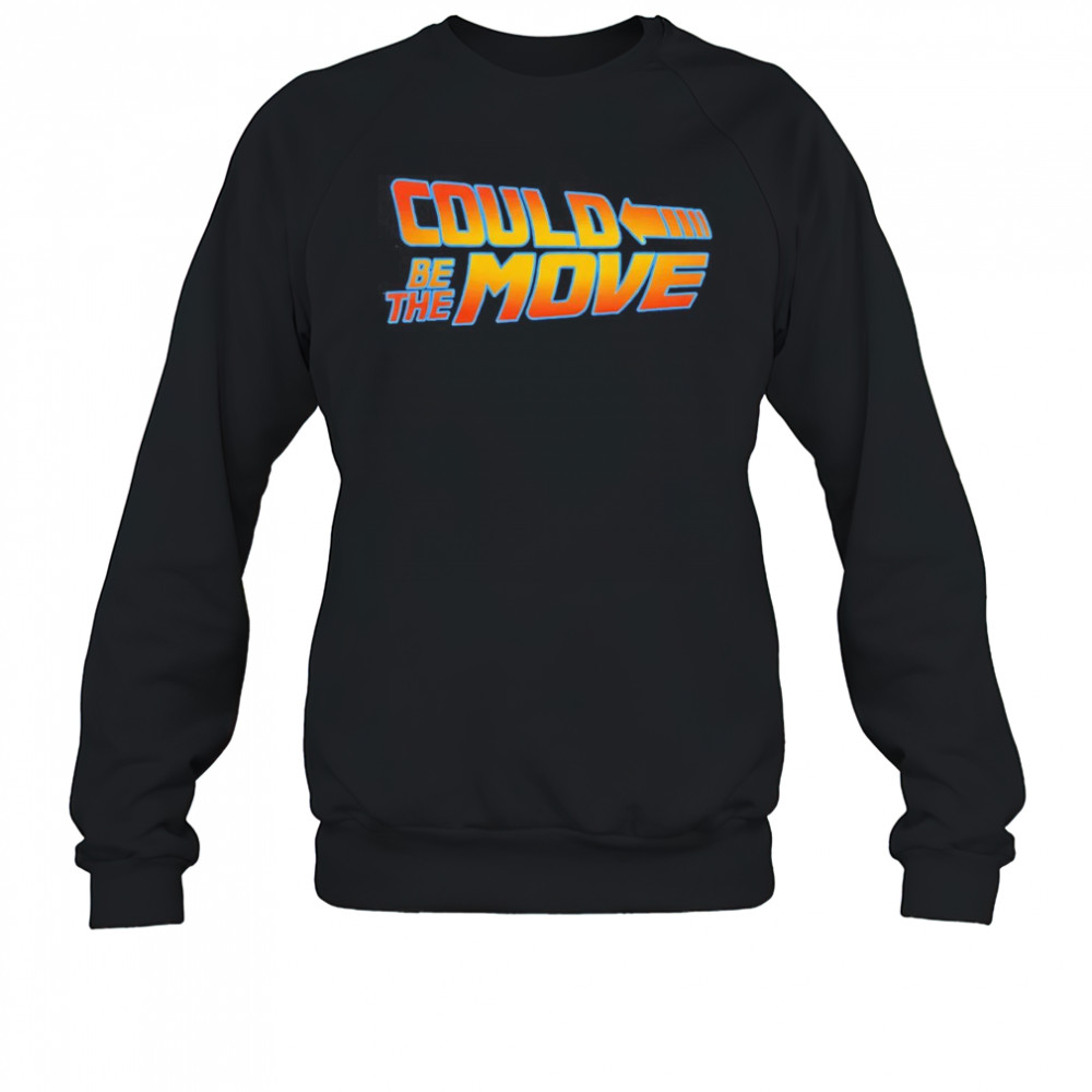 Back to the Future could be the move shirt Sweatshirt