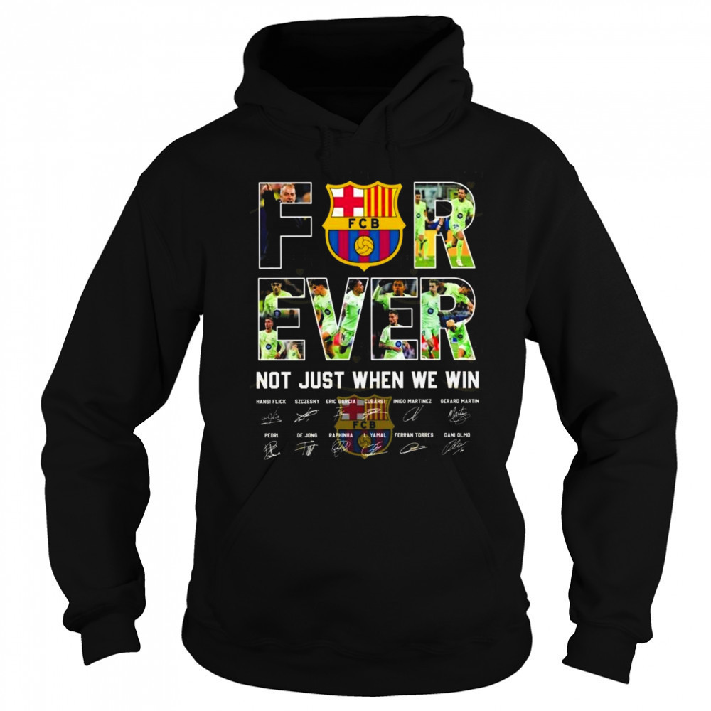 Barcelona Signatures Forever Not Just When We Win 2025 Shirt Sweatshirt