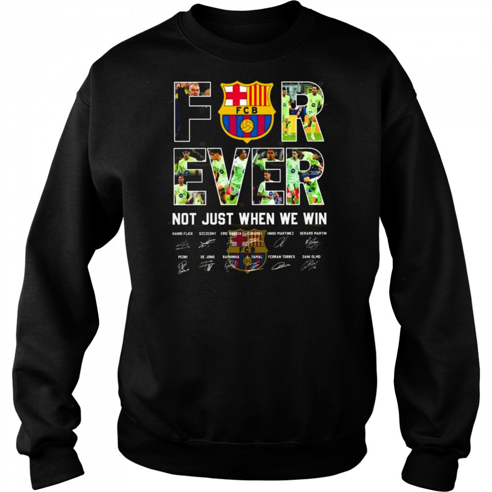 Barcelona Signatures Forever Not Just When We Win 2025 Shirt Hoodie