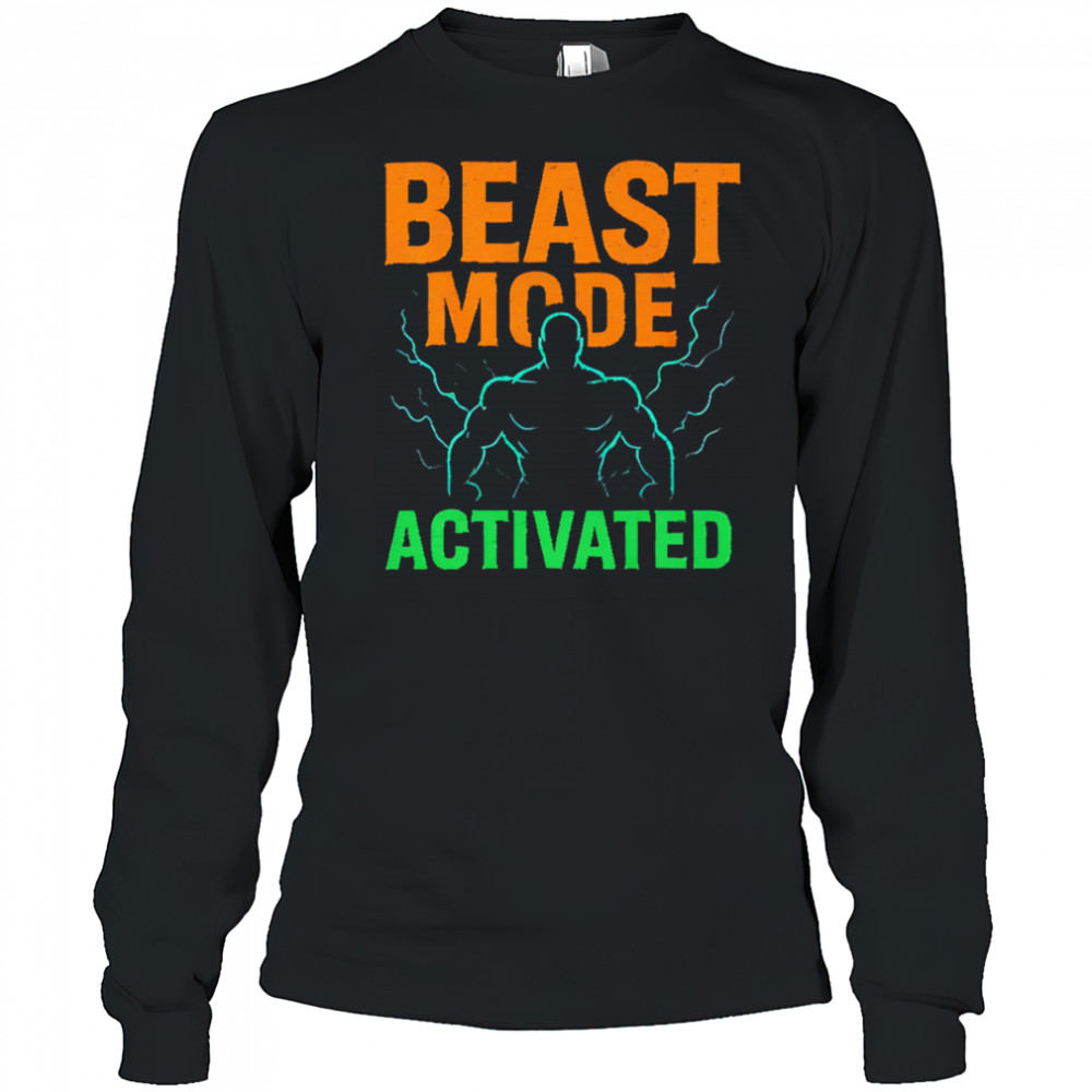Beast Mode Activated shirt Long Sleeved