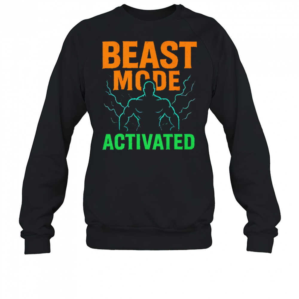 Beast Mode Activated shirt Sweatshirt