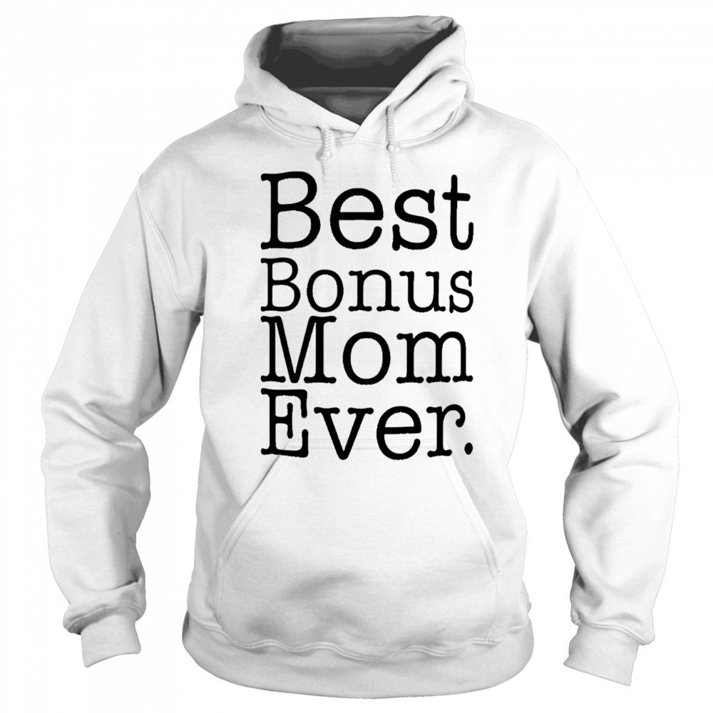 Best Bonus Mom Ever shirt Sweatshirt
