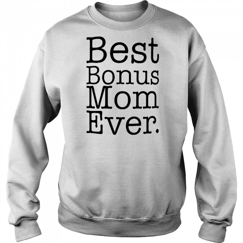 Best Bonus Mom Ever shirt Hoodie