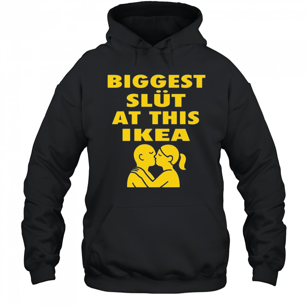 Biggest Slut At This Furniture Store Shirt Hoodie