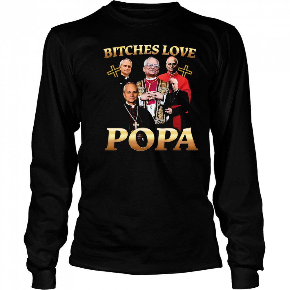 Bitches love Popa shirt Long Sleeved