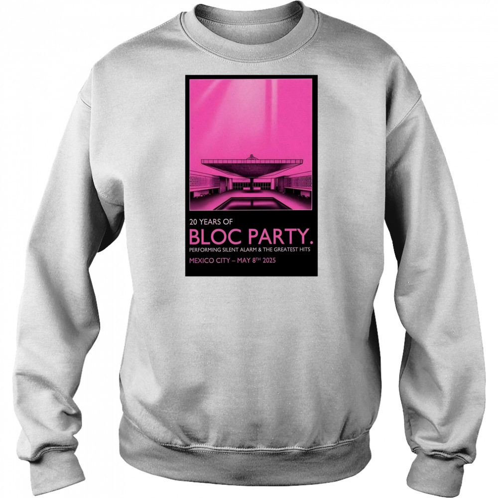 Bloc Party Pepsi Center WTC Mexico City May 8 2025 Tour Performing Silent Alarm & The Greatest Hits t-shirt Hoodie