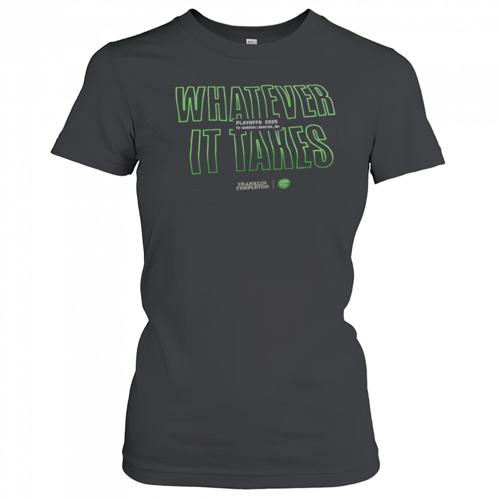 Boston Celtics Whatever It Takes Playoffs 2025 To Garden Boston MA t-shirt Women's T-shirt