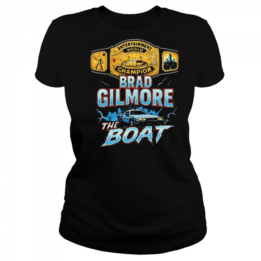 Brad Gilmore The Boat Entertainment World Champion Of The Future t-shirt Women's T-shirt