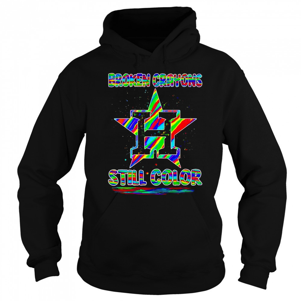 Broken crayons still color Houston Astros shirt Sweatshirt